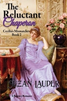 The Reluctant Chaperon (Cecilia’s Mismatches) 1681310775 Book Cover