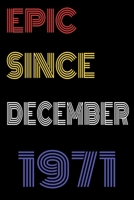 Epic Since December 1971 Notebook Birthday Gift For Women/Men/Boss/Coworkers/Colleagues/Students/Friends.: Lined Notebook / Journal Gift, 120 Pages, 6x9, Soft Cover, Matte Finish 167376438X Book Cover