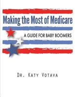 Making the Most of Medicare: A Guide for Baby Boomers (Updated Version 2017) 0996536817 Book Cover