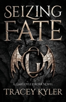 Seizing Fate: A Gargoyle Order Novel B0FKS6NNQN Book Cover