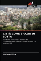 CITTÀ COME SPAZIO DI LOTTA: Traiettoria, narrazione e memoria del Occupazione della Vila Irmã Dulce a Teresina - PI, negli anni '90 6204038850 Book Cover