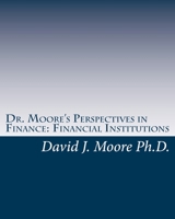 Dr. Moore's Perspectives in Finance: Financial Institutions 1450523110 Book Cover