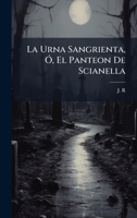 La Urna Sangrienta, Ã", El Panteon De Scianella (Spanish Edition) 1024718190 Book Cover
