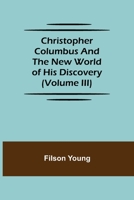 Christopher Columbus and the New World of His Discovery 1512077003 Book Cover