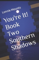 You're It! Book Two, Southern Shadows B0CQGJNMBK Book Cover