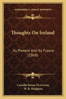 Thoughts on Ireland: Its Present and Its Future 1165141264 Book Cover