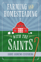 Farming and Homesteading with the Saints 082945537X Book Cover
