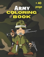 Army Coloring Book: Military Coloring Book For Kids, Color Army, Navy, Air Force Coloring for Boys and Girls with Tanks, Soldiers, Planes, Ships, Helicopters, Enjoy With More Than 40 pages B096LPSRD4 Book Cover