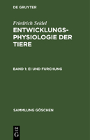 Entwicklungsphysiologie Der Tiere: I, Ei Und Furchung 3111280977 Book Cover