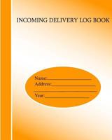 Incoming delivery log book 1985312689 Book Cover