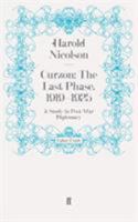 Curzon: The Last Phase, 1919-1925: A Study in Post-War Diplomacy 0571258921 Book Cover