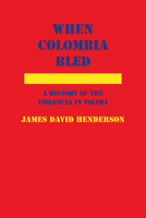 When Colombia Bled: A History of the Violencia in Tolima 0817356193 Book Cover