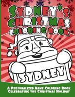 Sydney's Christmas Coloring Book: A Personalized Name Coloring Book Celebrating the Christmas Holiday 1729805930 Book Cover