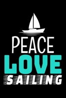 Peace Love Sailing: Journal : Gift For Sailor And Sailing Lovers : 120 Blank Lined Page 1673851851 Book Cover