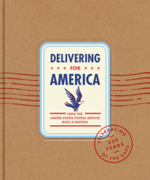 Delivering for America: How the United States Postal Service Built a Nation 1595911537 Book Cover