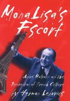 Mona Lisa's Escort: Andre Malraux and the Reinvention of French Culture 080143565X Book Cover