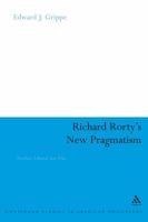 Richard Rorty's New Pragmatism: Neither Liberal Nor Free (Continuum Studies in American Philosophy) 082648901X Book Cover