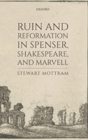 Ruin and Reformation in Spenser, Shakespeare, and Marvell 0198836384 Book Cover