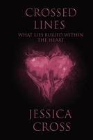 Crossed Lines I: What Lies Buried Within the Heart 173345750X Book Cover