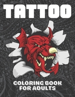 Tattoo Coloring Book for Adults: Over 80 Coloring Pages for Relaxation with Dragons, Skulls, Monsters, Animals and More | Designs for Tattoo Lovers as ... for Birthday, Christmas, Valentine's Day etc. B08R6QYB1G Book Cover