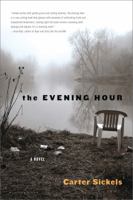 The Evening Hour: A Novel 160819597X Book Cover