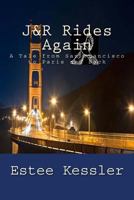 J&R Rides Again: A Tale from San Francisco to Paris and Back 1530463807 Book Cover