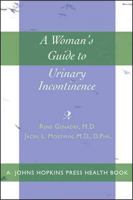 A Woman's Guide to Urinary Incontinence (A Johns Hopkins Press Health Book) 080188733X Book Cover