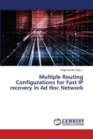 Multiple Routing Configurations for Fast IP recovery in Ad Hoc Network 6205640929 Book Cover