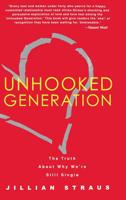 Unhooked Generation: The Truth About Why We're Still Single 1401301320 Book Cover