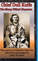 Chief Dull Knife - The Sharp-Witted Cheyenne 1716244927 Book Cover