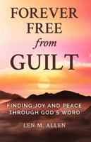 Forever Free From Guilt: Finding Joy and Peace Through God's Word B0FM3W8VR8 Book Cover