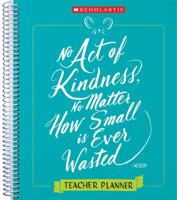 Teacher Kindness Planner: A year’s worth of ideas to build a culture of kindness in your classroom 1338233521 Book Cover