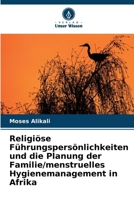 Religiöse Führungspersönlichkeiten und die Planung der Familie/menstruelles Hygienemanagement in Afrika (German Edition) 6207874854 Book Cover