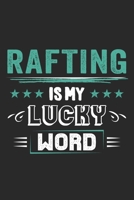 Rafting Is My Lucky Word: Funny Cool Rafting Journal Notebook Workbook Diary Planner - 6x9 - 120 Dot Grid Pages - Cute Gift For Rafting Instructors, Rafters, Enthusiasts, Fans 1699070229 Book Cover