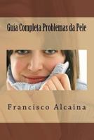 Guia Completa Problemas da Pele 1537437186 Book Cover