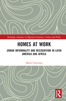 Homes at Work: Urban Informality and Recognition in Latin America and Africa 1032286253 Book Cover
