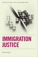 Immigration Justice (Studies in Global Justice and Human Rights) 1399565621 Book Cover