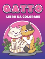 gatto libro da colorare: Ottimo regalo per ragazzi e ragazze e adulti .gatti Libri da colorare per chi amava i gatti e colorare B08VYFJS72 Book Cover