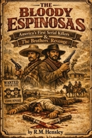 The Bloody Espinosas: Americas first serial killers, The brothers revenge B0FLJ8S5C1 Book Cover