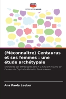 (Méconnaître) Centaurus et ses femmes: une étude archétypale (French Edition) 6207680065 Book Cover