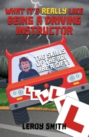 What it's really like being a Driving Instructor - The skills of the ADI are a gift!: funny things a driver trainer deals with every day B09BYDH4DF Book Cover