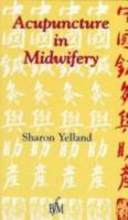 Acupuncture in Midwifery 1898507406 Book Cover