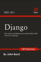 Django: Una gu�a completa para desarrollar sitios web con Django B09HFTQJ1P Book Cover