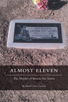 Almost Eleven: The Murder of Brenda Sue Sayers 1460222288 Book Cover
