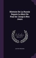 Histoire De La Russie Depuis La Mort De Paul Ier Jusqu'� Nos Jours 1358954267 Book Cover