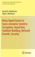 Many Agent Games in Socio-economic Systems: Corruption, Inspection, Coalition Building, Network Growth, Security 3030123707 Book Cover