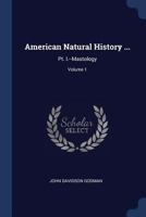 American Natural History ...: Part 1.--Mastology, Volume 1 1348060921 Book Cover