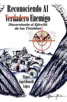 Reconociendo al Verdadero Enemigo: Discerniendo el Ejercito de las Tinieblas 160844323X Book Cover