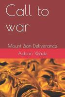 Call to War : Mount Zion Deliverance 1790700221 Book Cover