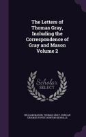 Letters, Including the Correspondence of Gray and Mason. Edited by Duncan C. Tovey; Volume 2 1357781660 Book Cover